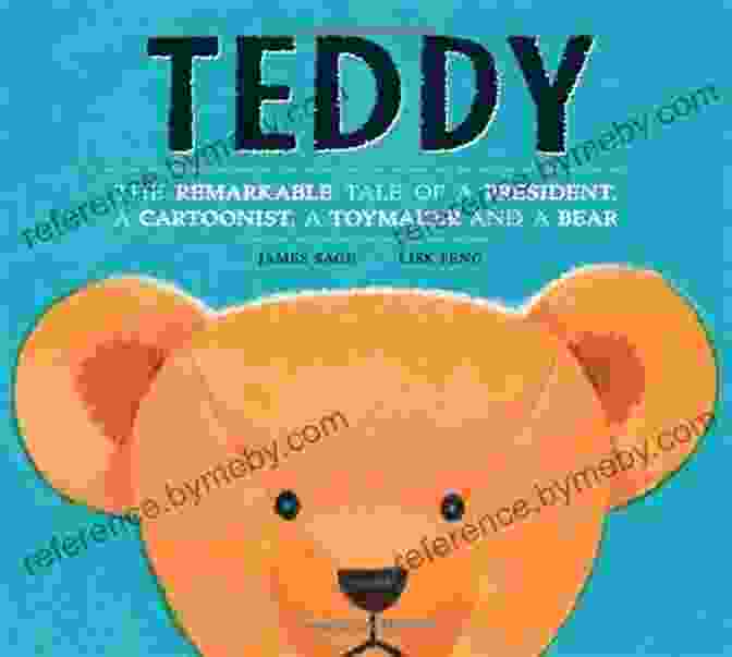 A Cartoonish Illustration Of A President, A Cartoonist, A Toymaker, And A Bear Teddy: The Remarkable Tale Of A President A Cartoonist A Toymaker And A Bear