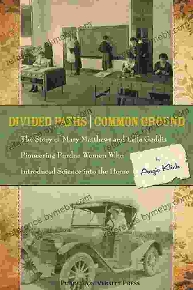 A Portrait Of Lella Gaddis, A Pioneering Scientist And Researcher At Purdue University. Divided Paths Common Ground: The Story Of Mary Matthews And Lella Gaddis Pioneering Purdue Women Who Introduced Science Into The Home (The Founders Series)