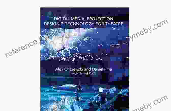 Advanced Techniques For Digital Media Projection Digital Media Projection Design And Technology For Theatre