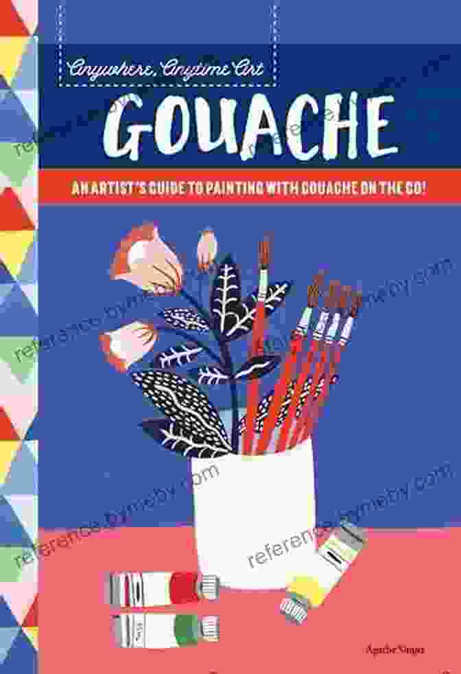 An Artist's Guide To Painting With Gouache On The Go Book Cover Anywhere Anytime Art: Gouache: An Artist S Guide To Painting With Gouache On The Go