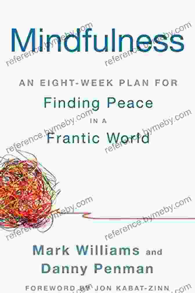 An Eight Week Plan For Finding Peace In A Frantic World Mindfulness: An Eight Week Plan For Finding Peace In A Frantic World