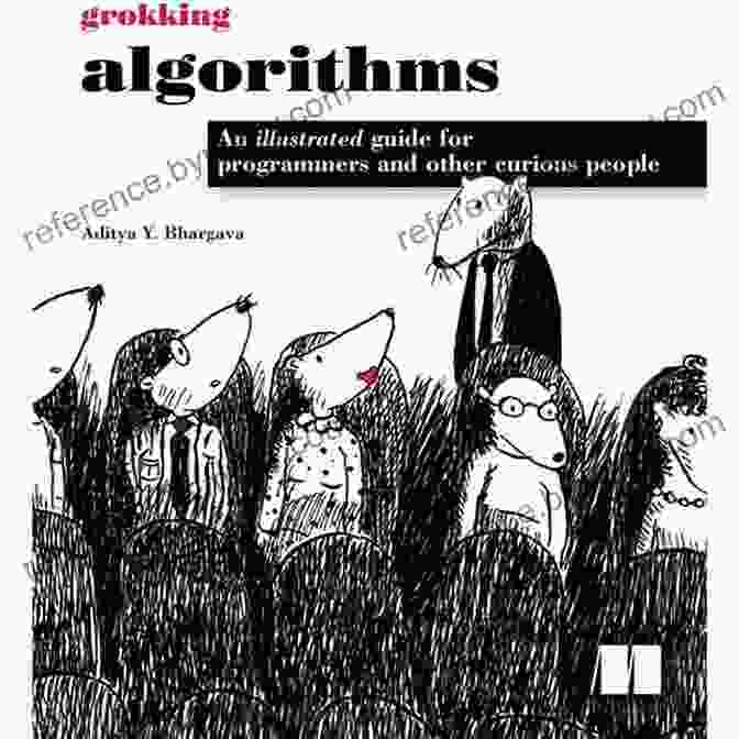 An Illustrated Guide For Programmers And Other Curious People: A Comprehensive Guide To Quantum Computing And Its Applications Grokking Algorithms: An Illustrated Guide For Programmers And Other Curious People