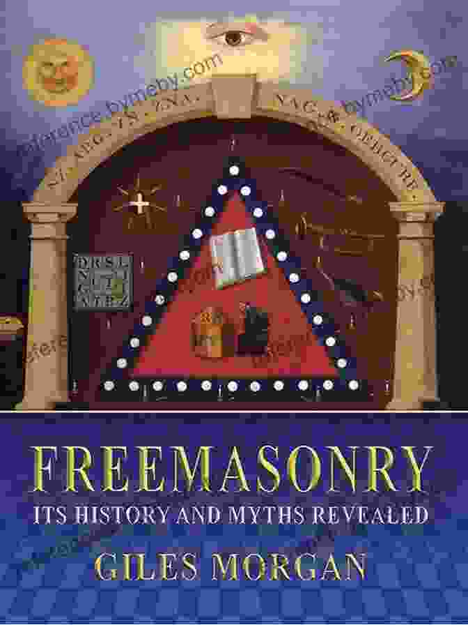 An Illustration Depicting The Historical Roots Of Freemasonry, Tracing Its Origins Back To Ancient Egypt And Medieval Stonemasons The Symbolism Of Freemasons: Illustrating And Explaining Its