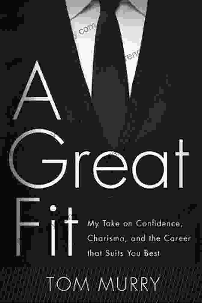 Author Image A Great Fit: My Take On Confidence Charisma And The Career That Suits You Best