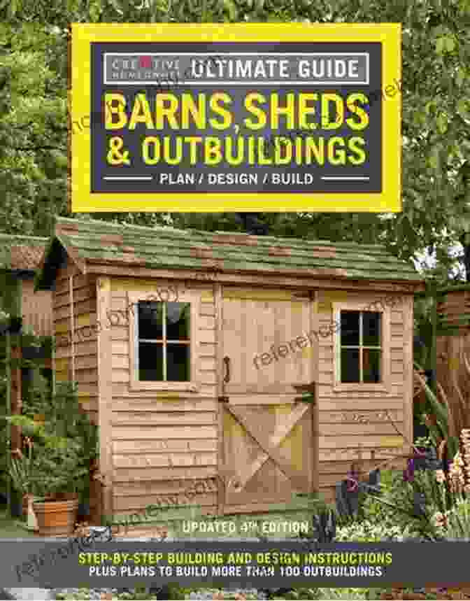 Barns Sheds Outbuildings Updated 4th Edition Ultimate Guide: Barns Sheds Outbuildings Updated 4th Edition: Step By Step Building And Design Instructions Plus Plans To Build More Than 100 Outbuildings