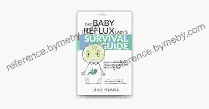 Benefits Of The Baby Reflux Lady Survival Guide The Baby Reflux Lady S Survival Guide 2nd Edition: How To Understand And Support Your Unsettled Baby And Yourself