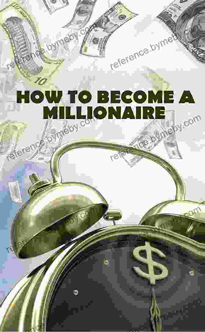 Book Cover For How To Become A Millionaire The Short Guide To Riches For The Zero Knowledge Investor: How To Become A Millionaire