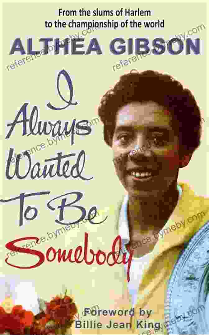 Book Cover Of Althea Gibson Always Wanted To Be Somebody Althea Gibson: I Always Wanted To Be Somebody