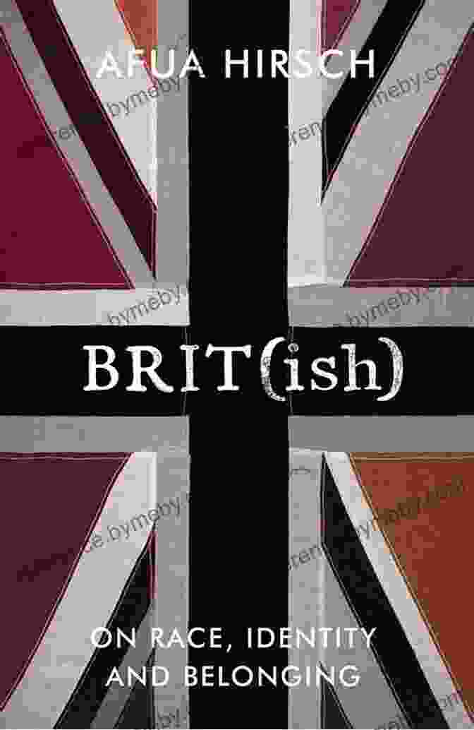 Book Cover Of Brit(ish) By Afua Hirsch Brit(ish): On Race Identity And Belonging