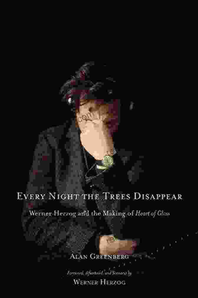 Book Cover Of Every Night The Trees Disappear, Featuring A Surreal Landscape With Trees Disappearing Into A Mist. Every Night The Trees Disappear: Werner Herzog And The Making Of Heart Of Glass