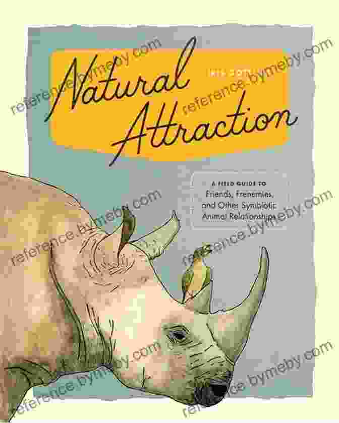 Book Cover Of Field Guide To Friends Frenemies And Other Symbiotic Animal Relationships Natural Attraction: A Field Guide To Friends Frenemies And Other Symbiotic Animal Relationships