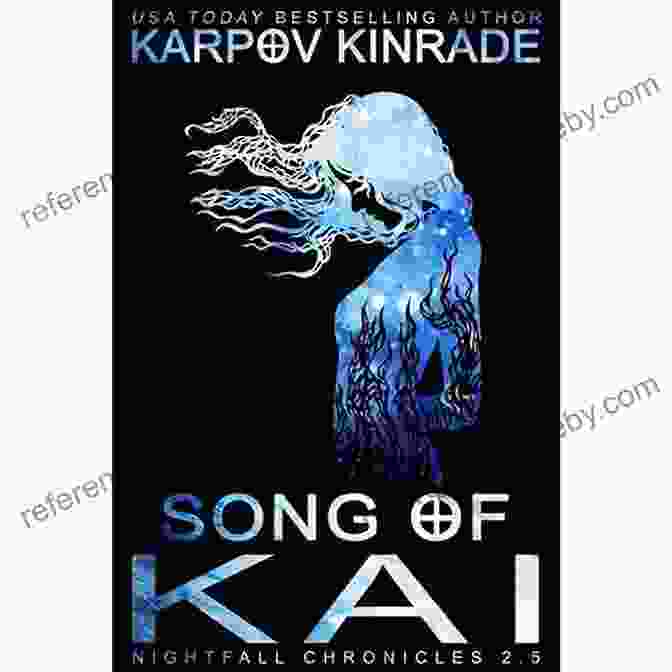 Book Cover Of Song Of Kai: The Nightfall Chronicles, Showcasing An Enigmatic Figure Surrounded By A Swirling Vortex Of Darkness And Light. Song Of Kai (The Nightfall Chronicles 3)