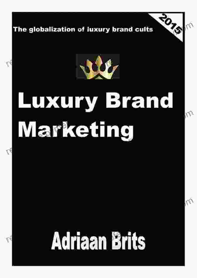 Book Cover Of 'The Globalization Of Luxury Brand Cults' Featuring An Image Of A Group Of People Wearing Designer Clothes And Accessories Luxury Brand Marketing: The Globalization Of Luxury Brand Cults