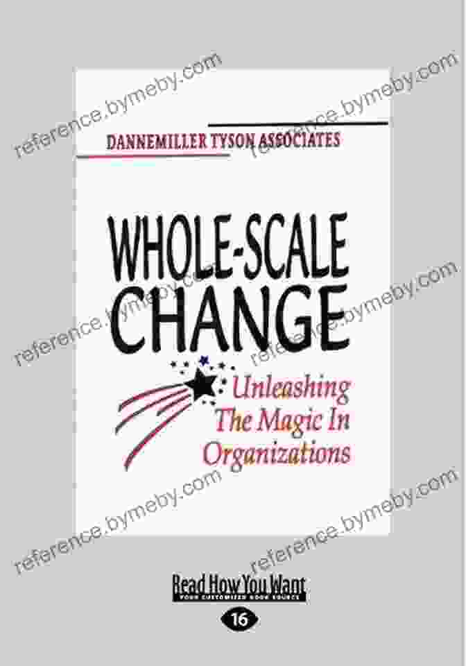 Book Cover Of Unleashing The Magic Of Whole Scale Change Whole Scale Change: Unleashing The Magic In Organizations