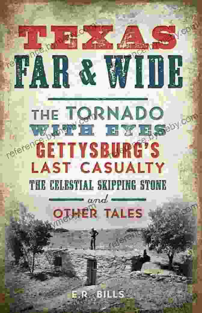 Cover Of The Tornado With Eyes: Gettysburg's Last Casualty, The Celestial Skipping Stone Texas Far Wide: The Tornado With Eyes Gettysburgs Last Casualty The Celestial Skipping Stone And Other Tales