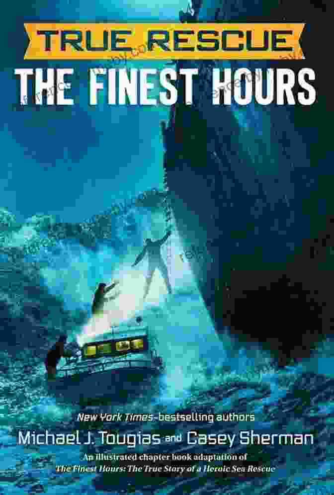 Cover Of The True Story Of Heroic Sea Rescue True Rescue Series True Rescue: The Finest Hours: The True Story Of A Heroic Sea Rescue (True Rescue Series)