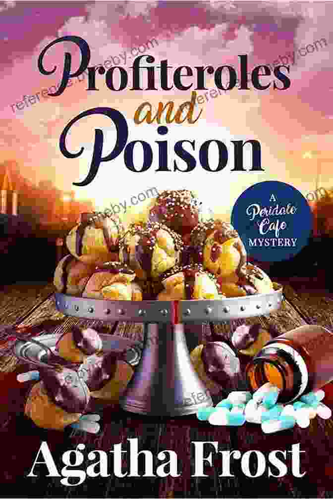 Cozy Murder Mystery Peridale Cafe Cozy Mystery 21 Profiteroles And Poison: A Cozy Murder Mystery (Peridale Cafe Cozy Mystery 21)