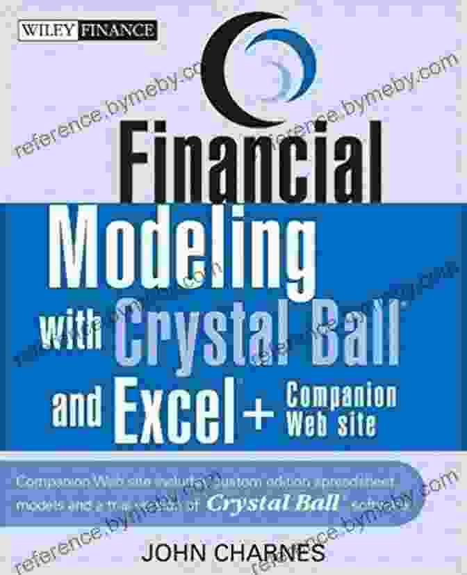 Financial Modeling With Crystal Ball And Excel: A Comprehensive Guide Financial Modeling With Crystal Ball And Excel (Wiley Finance)