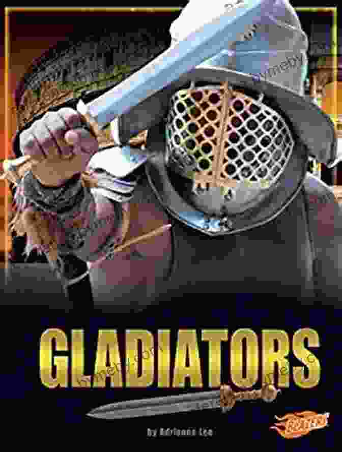 Gladiators: Legendary Warriors By Adrienne Lee Gladiators (Legendary Warriors) Adrienne Lee