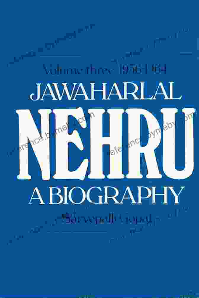 Jawaharlal Nehru Biography Volume 1956 1964 Jawaharlal Nehru: A Biography Volume 3 1956 1964