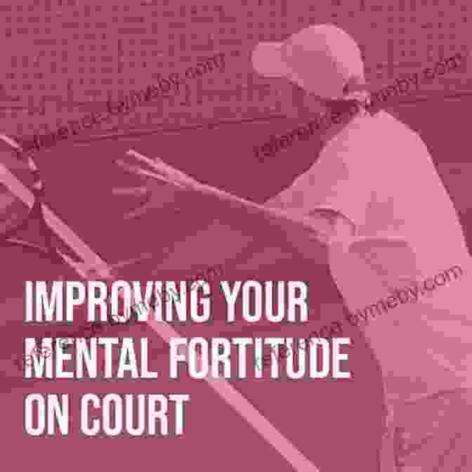 Mentally Tough Tennis Book: Strategies For Mental Fortitude On The Court Mentally Tough Tennis: 8 Ways To Be Mentally Tough