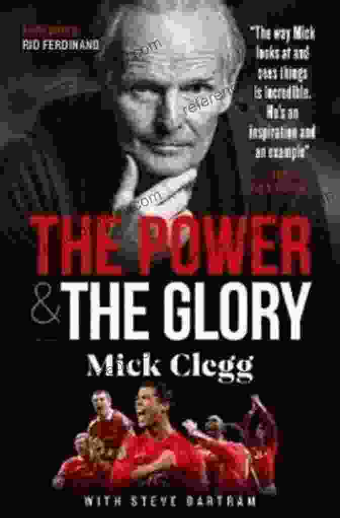 Mick Clegg The Power And The Glory Book Cover Mick Clegg: The Power And The Glory