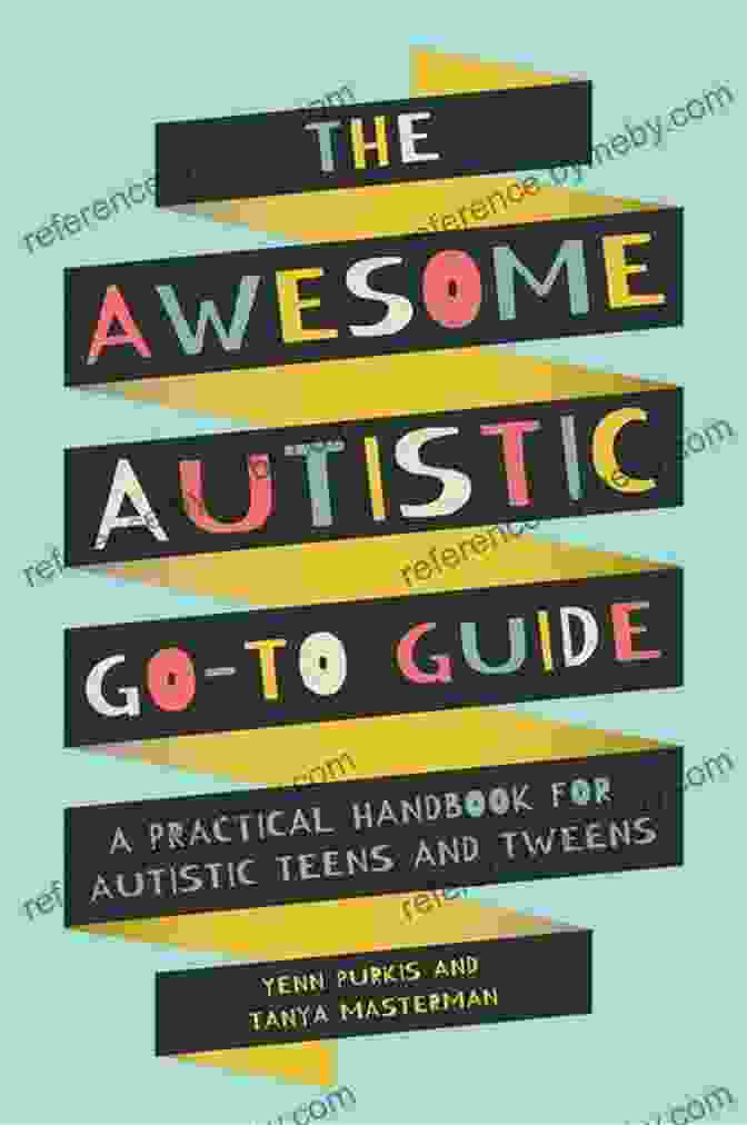 Practical Handbook For Autistic Teens And Tweens Book Cover The Awesome Autistic Go To Guide: A Practical Handbook For Autistic Teens And Tweens