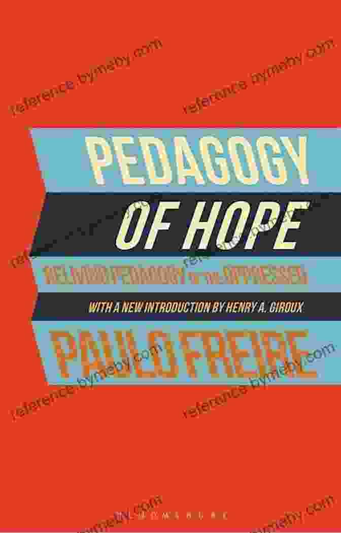 Reliving Pedagogy Of The Oppressed: A Bloomsbury Revelations Pedagogy Of Hope: Reliving Pedagogy Of The Oppressed (Bloomsbury Revelations)