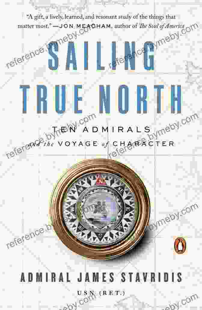 Ten Admirals And The Voyage Of Character Book Cover Sailing True North: Ten Admirals And The Voyage Of Character