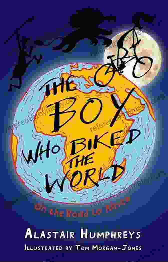 The Boy Who Biked The World Book Cover The Boy Who Biked The World: On The Road To Africa