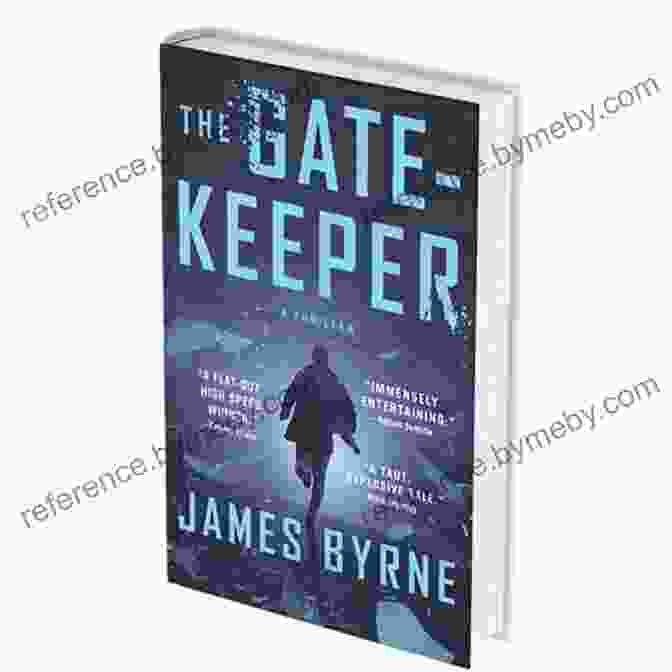 The Gatekeeper By James Byrne, A Gripping Thriller That Delves Into The Depths Of Murder And Suspense The Gatekeeper: A Thriller James Byrne