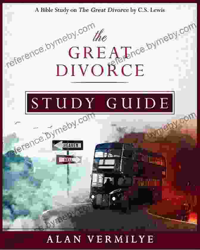 The Great Divorce Bible Study Guide The Great Divorce Study Guide: A Bible Study On The C S Lewis The Great Divorce (CS Lewis Study Series)