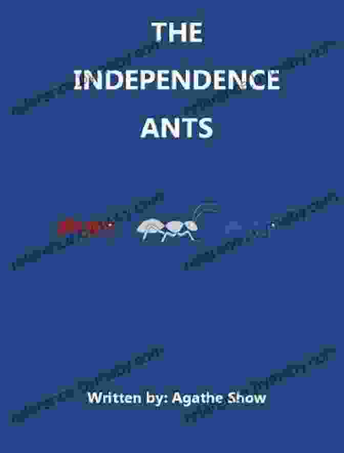 The Independence Ants Children Story With Amusing Bouncy Rhymes Book Cover The Independence Ants (A Children S Story With Amusing Bouncy Rhymes)