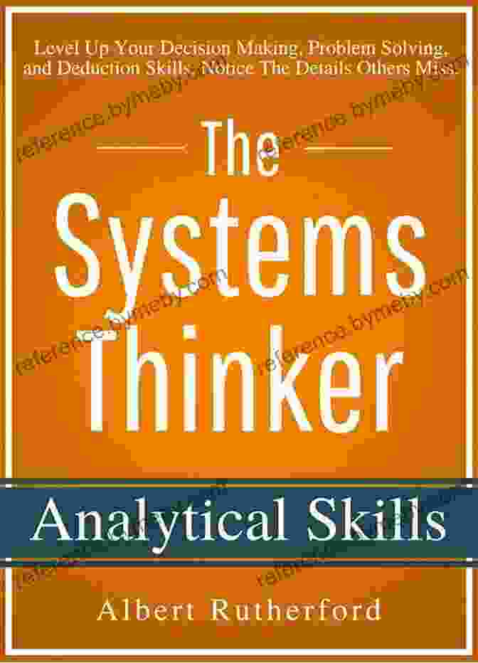 The Systems Thinker Analytical Skills Book Cover The Systems Thinker Analytical Skills: Level Up Your Decision Making Problem Solving And Deduction Skills Notice The Details Others Miss (The Systems Thinker 2)