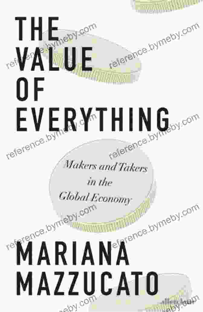 The Value Of Everything Book Cover The Value Of Everything: Making And Taking In The Global Economy