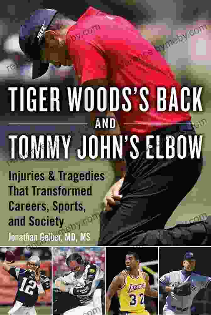 Tiger Woods Back And Tommy John Elbow Book Cover Tiger Woods S Back And Tommy John S Elbow: Injuries And Tragedies That Transformed Careers Sports And Society