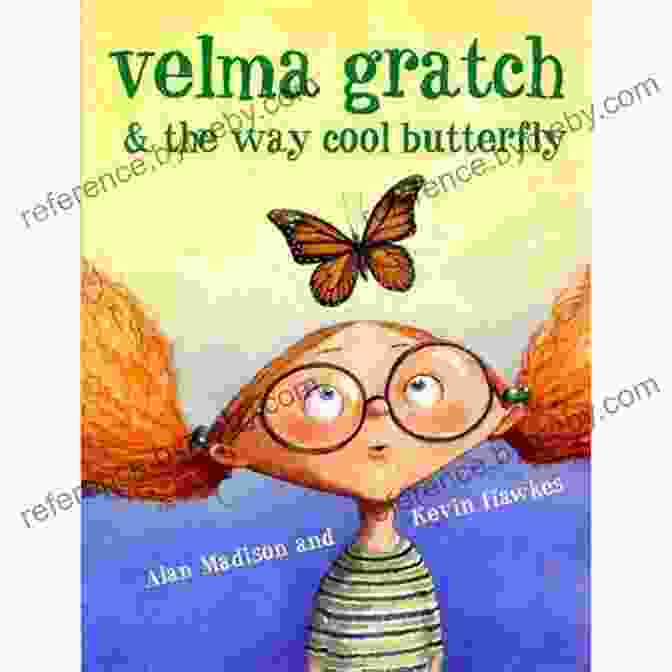 Velma Gratch And Her Enchanting Butterfly Companion Velma Gratch And The Way Cool Butterfly