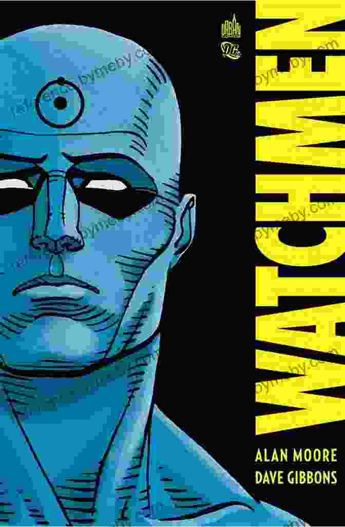 Watchmen: Alan Moore's Deconstructive Masterpiece DC Universe By Alan Moore