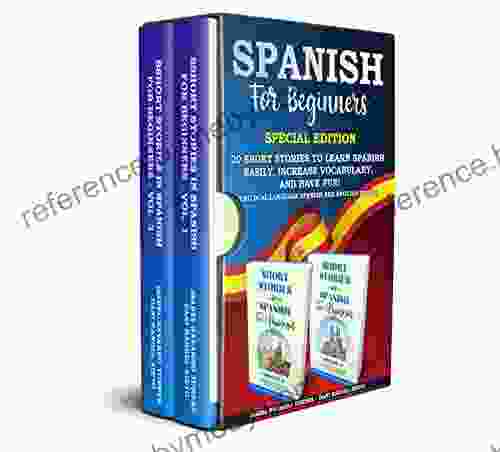 Spanish For Beginners: Special Edition: 20 Short Stories To Learn Spanish Easily Increase Vocabulary And Have Fun (two Dual Language Spanish And English Books)