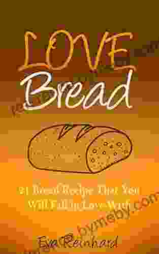 Love Bread: 21 Bread Recipe That You Will Fall In Love With (Baking Biscuits Sourdough Bread Paleo Bread)