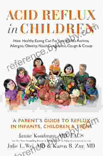 Acid Reflux In Children: How Healthy Eating Can Fix Your Child S Asthma Allergies Obesity Nasal Congestion Cough Croup