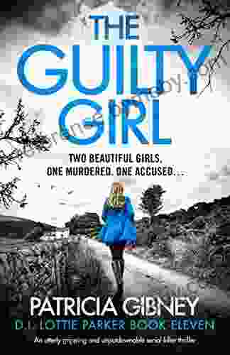 The Guilty Girl: An utterly gripping and unputdownable serial killer thriller (Detective Lottie Parker 11)