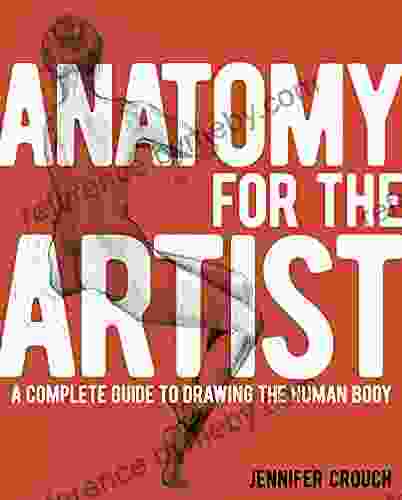 Anatomy For The Artist: A Complete Guide To Drawing The Human Body