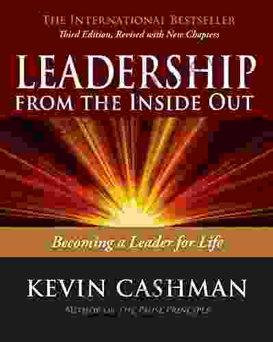 Leadership From The Inside Out: Becoming A Leader For Life