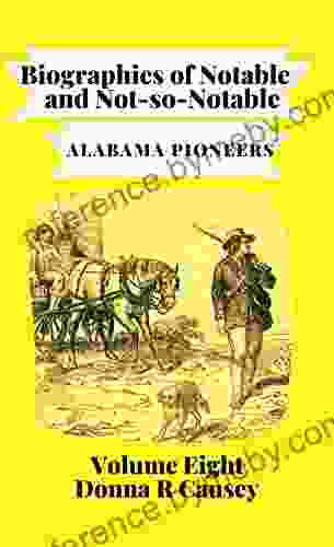 Biographies of Notable and Not So Notable Alabama Pioneers VOL VIII