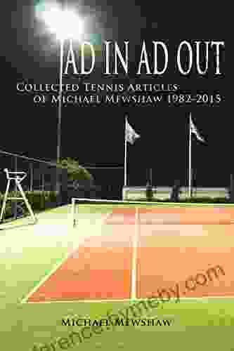 Ad In Ad Out: Collected Tennis Articles of Michael Mewshaw 1982 2024