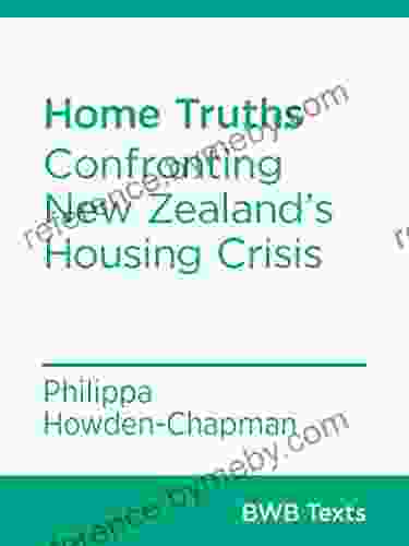 Home Truths: Confronting New Zealand S Housing Crisis (BWB Texts 37)