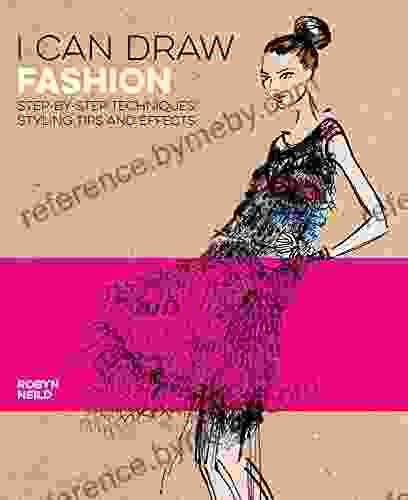 I Can Draw Fashion: Step By Step Techniques Styling Tips And Effects