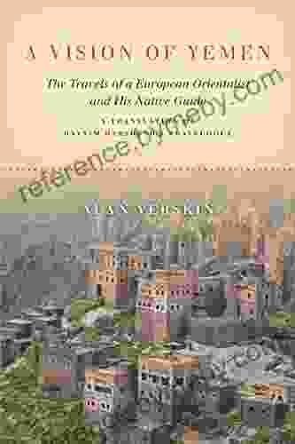 A Vision of Yemen: The Travels of a European Orientalist and His Native Guide A Translation of Hayyim Habshush s Travelogue