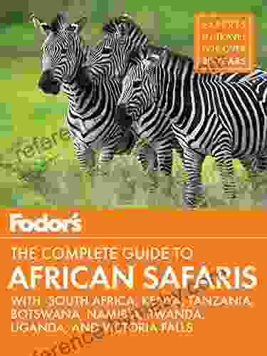 Fodor S The Complete Guide To African Safaris: With South Africa Kenya Tanzania Botswana Namibia Rwanda (Full Color Travel Guide 5)